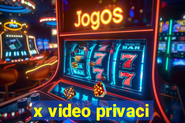 x video privaci